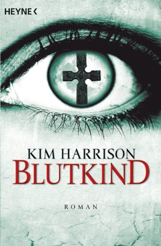 Blutkind: Die Rachel-Morgan-Serie 7 - Roman (Rachel Morgan Serie)