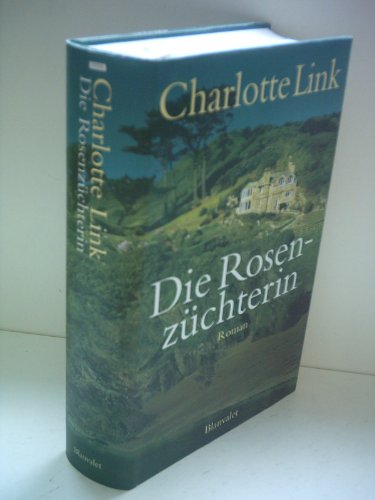 Charlotte Link: Die Rosenzüchterin