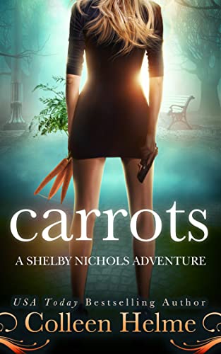 Carrots: A Paranormal Women's Fiction Novel (Shelby Nichols Adventure Book 1)