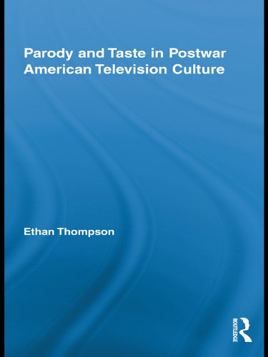 Parody and Taste in Postwar American Television Culture (Routledge Advances in Television Studies Book 1)