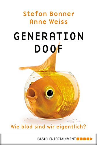 Generation Doof: Wie blöd sind wir eigentlich?