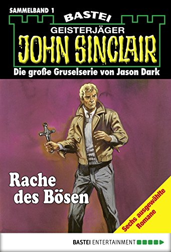 John Sinclair - Sammelband 1: Rache des Bösen (John Sinclair Sammelband)