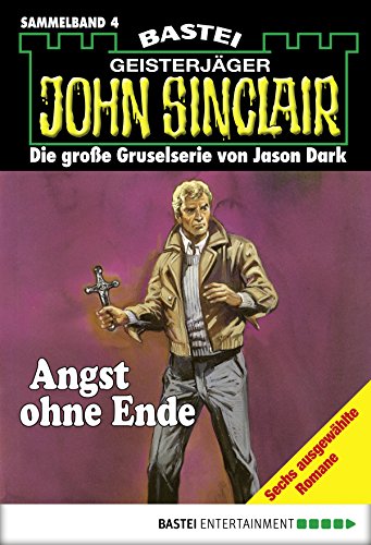 John Sinclair - Sammelband 4: Angst ohne Ende (John Sinclair Sammelband)