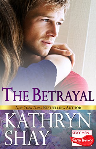 The Betrayal (Sexy Men...Sassy Women Book 1)