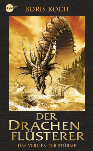 Der Drachenflüsterer - Das Verlies der Stürme: Roman (Die Drachenflüsterer-Serie 3)
