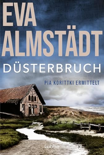 Düsterbruch: Pia Korittkis siebter Fall (Kommissarin Pia Korittki 7)