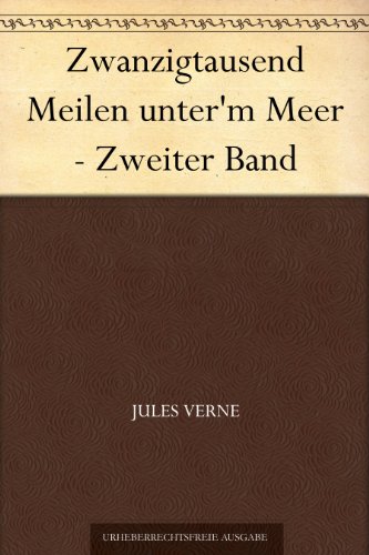 Zwanzigtausend Meilen unter'm Meer - Zweiter Band