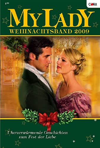 Mylady WeihnachtsBand Band 18: Ein Weihnachtsmärchen / Sehnsüchtige Küsse unterm Mistelzweig / Vertrau mir und schenk mir dein Herz / Fest der Hoffnung, ... Liebe / (Historical MyLady Weihnachtsband)