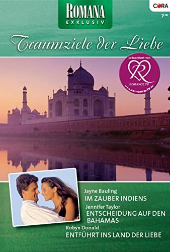 Romana Exklusiv Band 187: Entführt ins Land der Liebe / Entscheidung auf den Bahamas / Im Zauber Indiens /