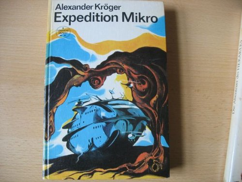 Expedition Mikro - Wissenschaftlich-phantastischer Roman. Band 128.