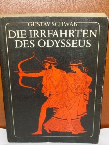 Die Irrfahrten des Odysseus : d. schönsten Sagen d. klass. Altertums Gustav Schwab. Bearb. u. hrsg. von Heinrich Alexander Stoll