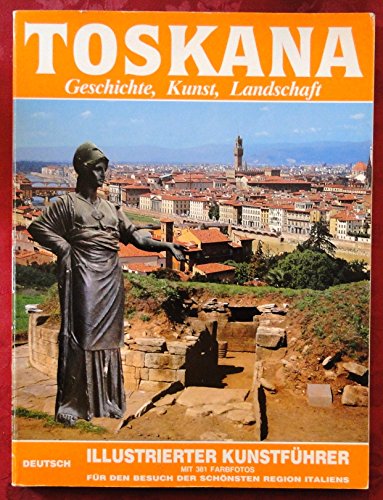 Toskana - Geschichte, Kunst, Landschaft