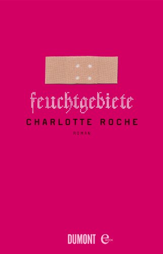 Feuchtgebiete: Roman