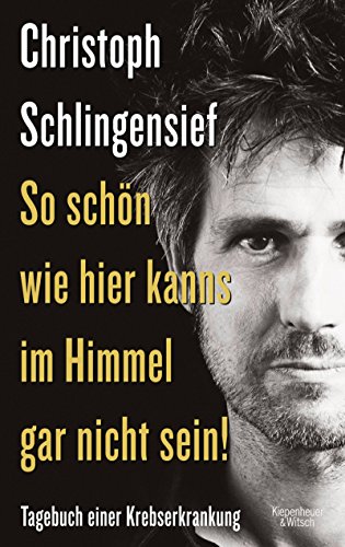 So schön wie hier kanns im Himmel gar nicht sein!: Tagebuch einer Krebserkrankung