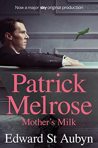 Mother's Milk (The Patrick Melrose Novels Book 4)