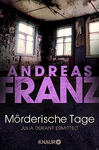 Mörderische Tage: Julia Durants schwerster Fall (Julia Durants Fall (Knaur TB) 11)