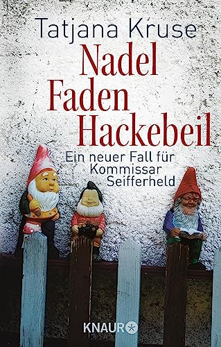 Nadel, Faden, Hackebeil: Ein neuer Fall für Kommissar Seifferheld (Kommissar Seifferheld ermittelt 2)