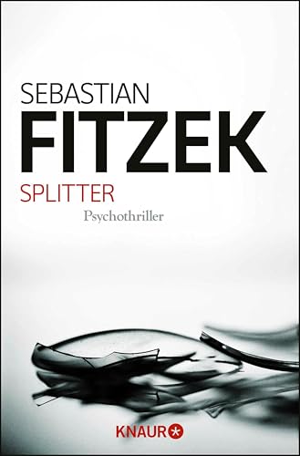 Splitter: Psychothriller | Spiegel Bestseller | "Was wäre Spannungsliteratur ohne einen Hauch Irrsinn?" Stern
