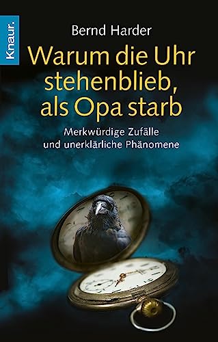 Warum die Uhr stehenblieb, als Opa starb: Merkwürdige Zufälle und unerklärliche Phänomene