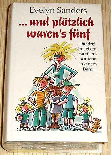 Evelyn Sanders: ...und plötzlich waren's fünf - Die drei beliebten Familien-Romane in einem Band