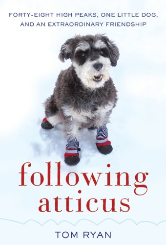 Following Atticus: Forty-Eight High Peaks, One Little Dog, and an Extraordinary Friendship (English Edition)