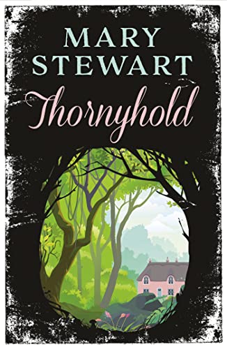 Thornyhold: A gothic romance featuring sparkling prose, delightful characterisation and classic intrigue from the Queen of the Romantic Mystery
