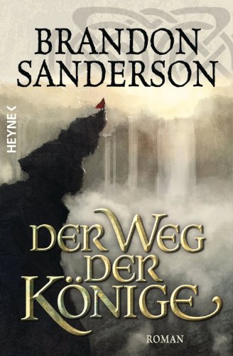 Der Weg der Könige: Roman (Die Sturmlicht-Chroniken 1)