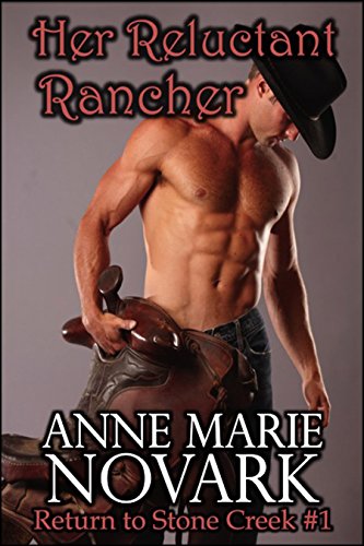 Her Reluctant Rancher (Return to Stone Creek Book 1)