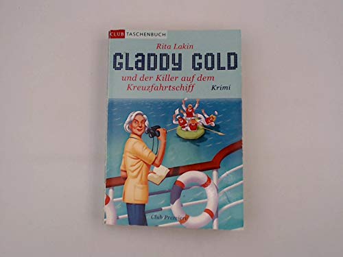 Gladdy Gold und der Killer auf dem Kreuzfahrtschiff : Roman ; Krimi ERSTAUSGABE. Club Premiere