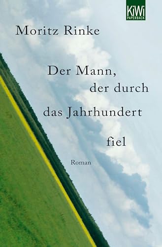 Der Mann, der durch das Jahrhundert fiel: Roman
