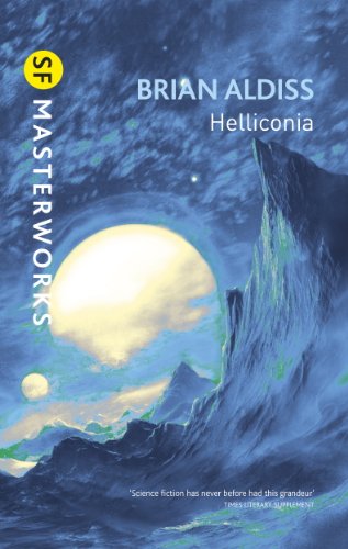 Helliconia: Helliconia Spring, Helliconia Summer, Helliconia Winter (S.F. MASTERWORKS Book 89)
