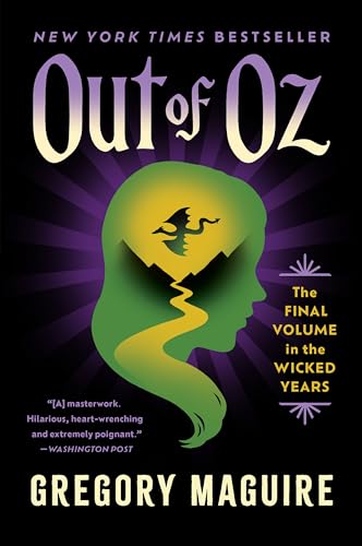Out of Oz: The Stunning Conclusion to the Wicked Series: Oz’s Final Battle and the Legacy of Elphaba, from the Epic Inspiration for the Major Motion Picture—Now ... (Wicked Years Book 4)
