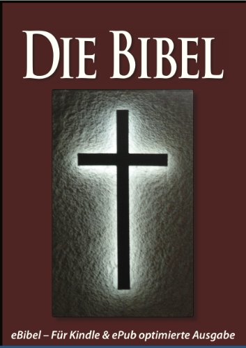 Die BIBEL (eBibel – Für eBook-Lesegeräte optimierte Ausgabe)