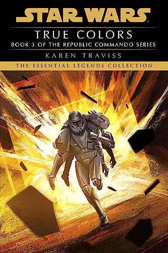 True Colors: Star Wars Legends (Republic Commando) (Star Wars: Republic Commando Book 3)