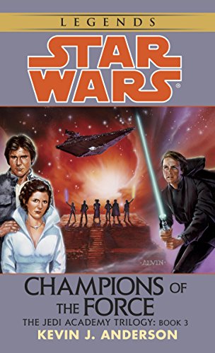 Champions of the Force: Star Wars Legends (The Jedi Academy) (Star Wars: The Jedi Academy Book 3)