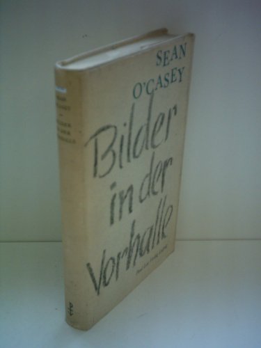 Sean O´Casey: Bilder in der Vorhalle