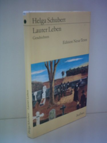 Helga Schubert: Lauter Leben