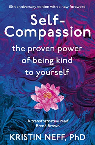 Self-Compassion: The Proven Power of Being Kind to Yourself (English Edition)