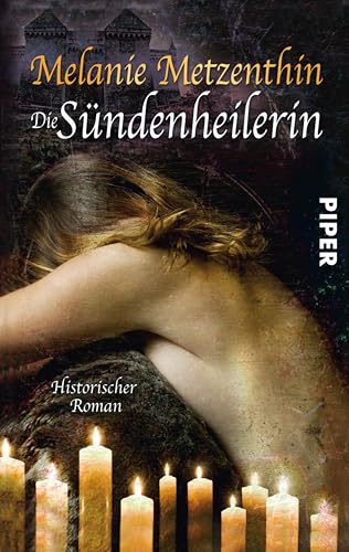 Die Sündenheilerin: Historischer Roman (Sündenheilerin-Reihe 1)