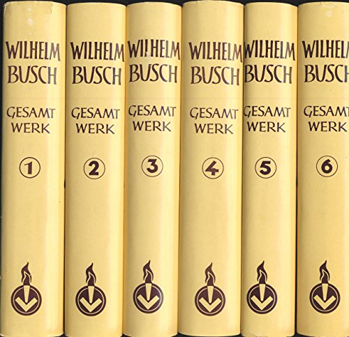 Wilhelm Busch: Das Gesamtwerk des Zeichners und Dichters [in 6 Bänden]