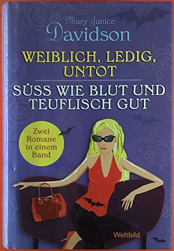 Weiblich, ledig, untot / Süss wie Blut und teuflich gut (Zwei Romane in einem Band)