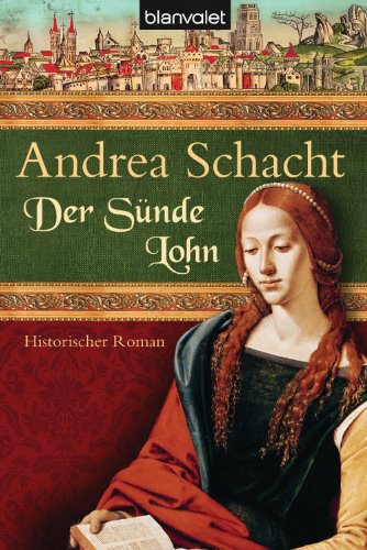 Der Sünde Lohn: Historischer Roman (Alyss, die Tochter der Begine Almut 3)