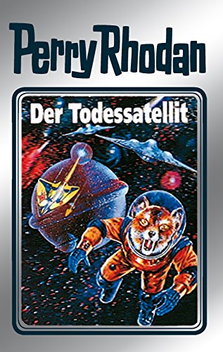 Perry Rhodan 46: Der Todessatellit (Silberband): 2. Band des Zyklus "Die Cappins" (Perry Rhodan-Silberband)