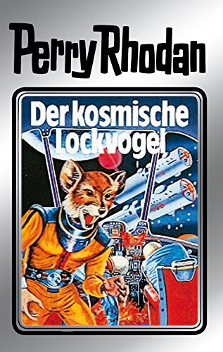 Perry Rhodan 4: Der kosmische Lockvogel (Silberband): 4. Band des Zyklus "Die Dritte Macht" (Perry Rhodan-Silberband)
