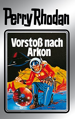 Perry Rhodan 5: Vorstoß nach Arkon (Silberband): 5. Band des Zyklus "Die Dritte Macht" (Perry Rhodan-Silberband)