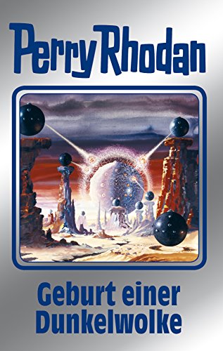 Perry Rhodan 111: Geburt einer Dunkelwolke (Silberband): 6. Band des Zyklus "Die kosmischen Burgen" (Perry Rhodan-Silberband)