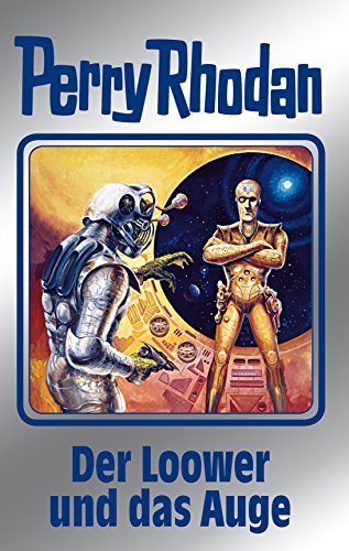 Perry Rhodan 113: Der Loower und das Auge (Silberband): 8. Band des Zyklus "Die kosmischen Burgen" (Perry Rhodan-Silberband)
