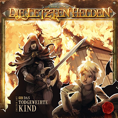 Das todgeweihte Kind: Die letzten Helden 7