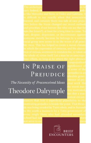 In Praise of Prejudice: How Literary Critics and Social Theorists Are Murdering Our Past (Brief Encounters)