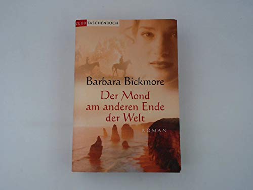 Der Mond am anderen Ende der Welt : Roman. Aus dem Amerikan. von Uschi Gnade, Club-Taschenbuch